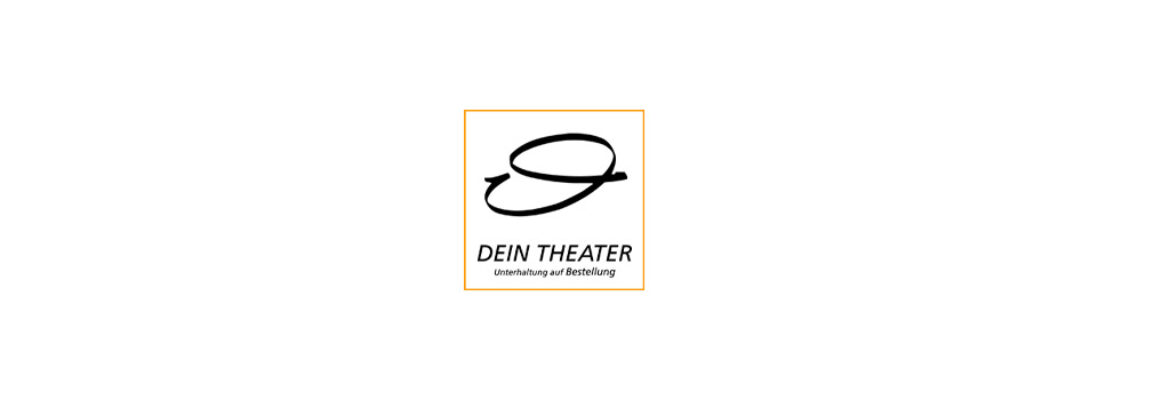 Dein Theater das Theater auf Bestellung