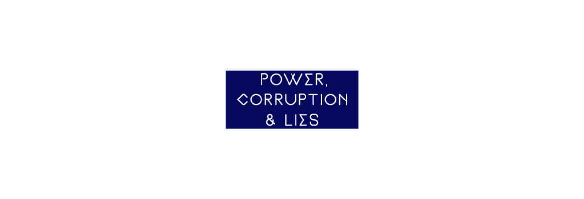 Power, Corruption & Lies