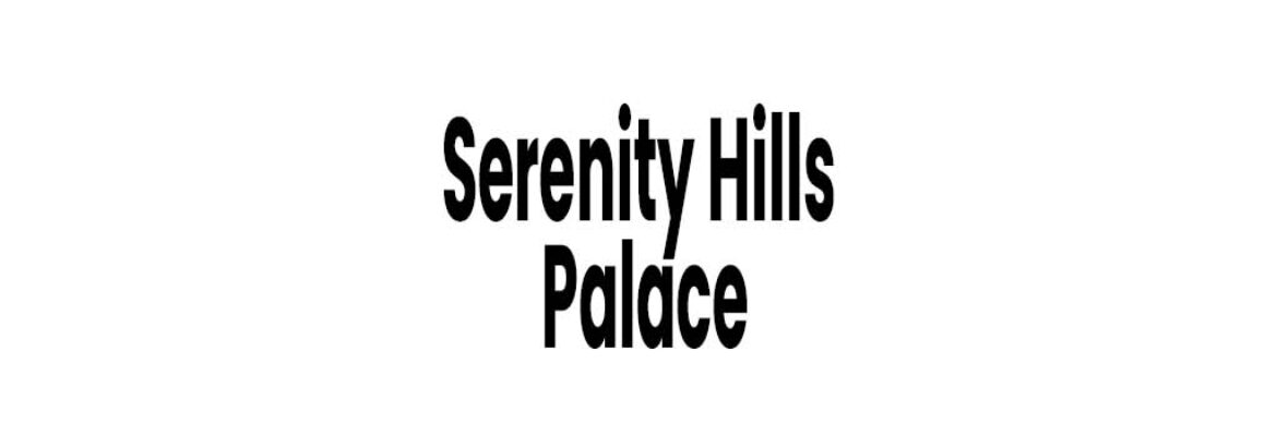 Serenity Hills Palace